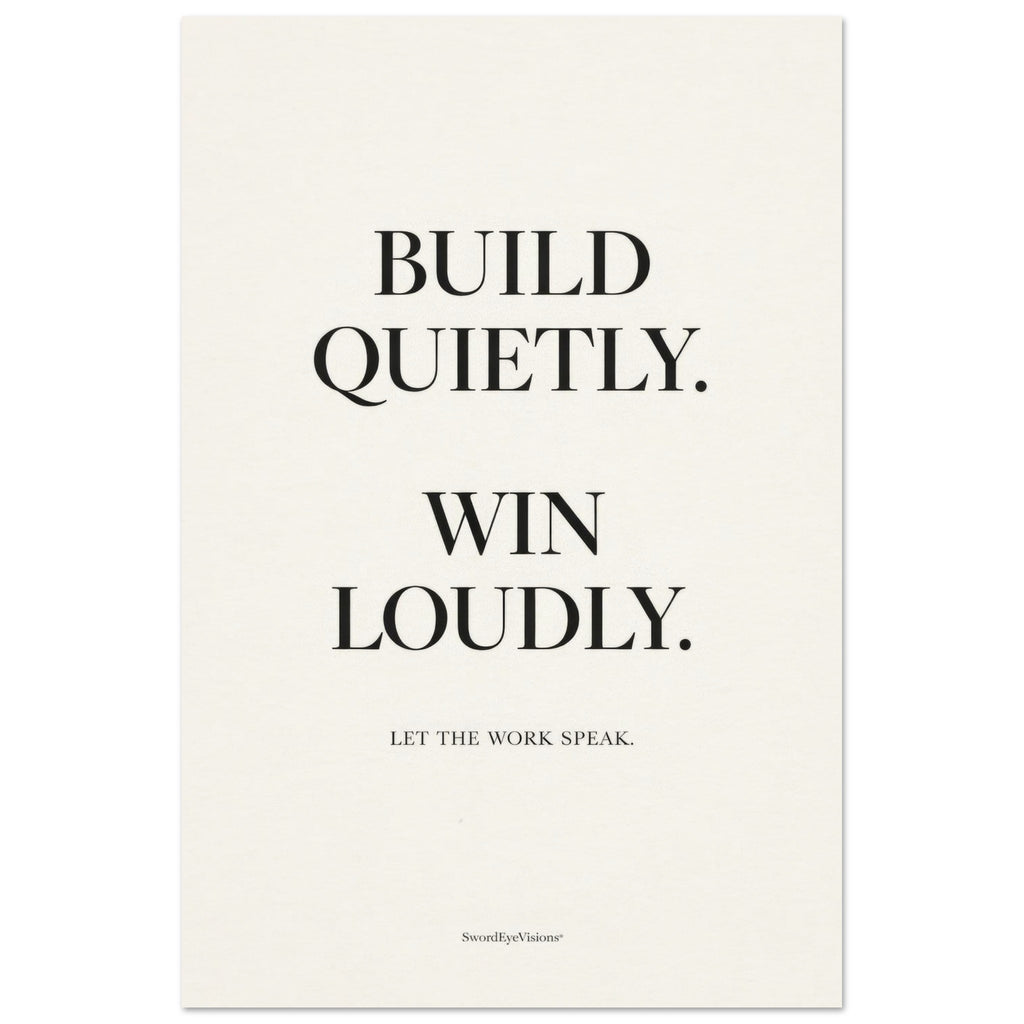BUILD QUIETLY. WIN LOUDLY. — Unframed Fine Art Print — alternate view 2 of 7