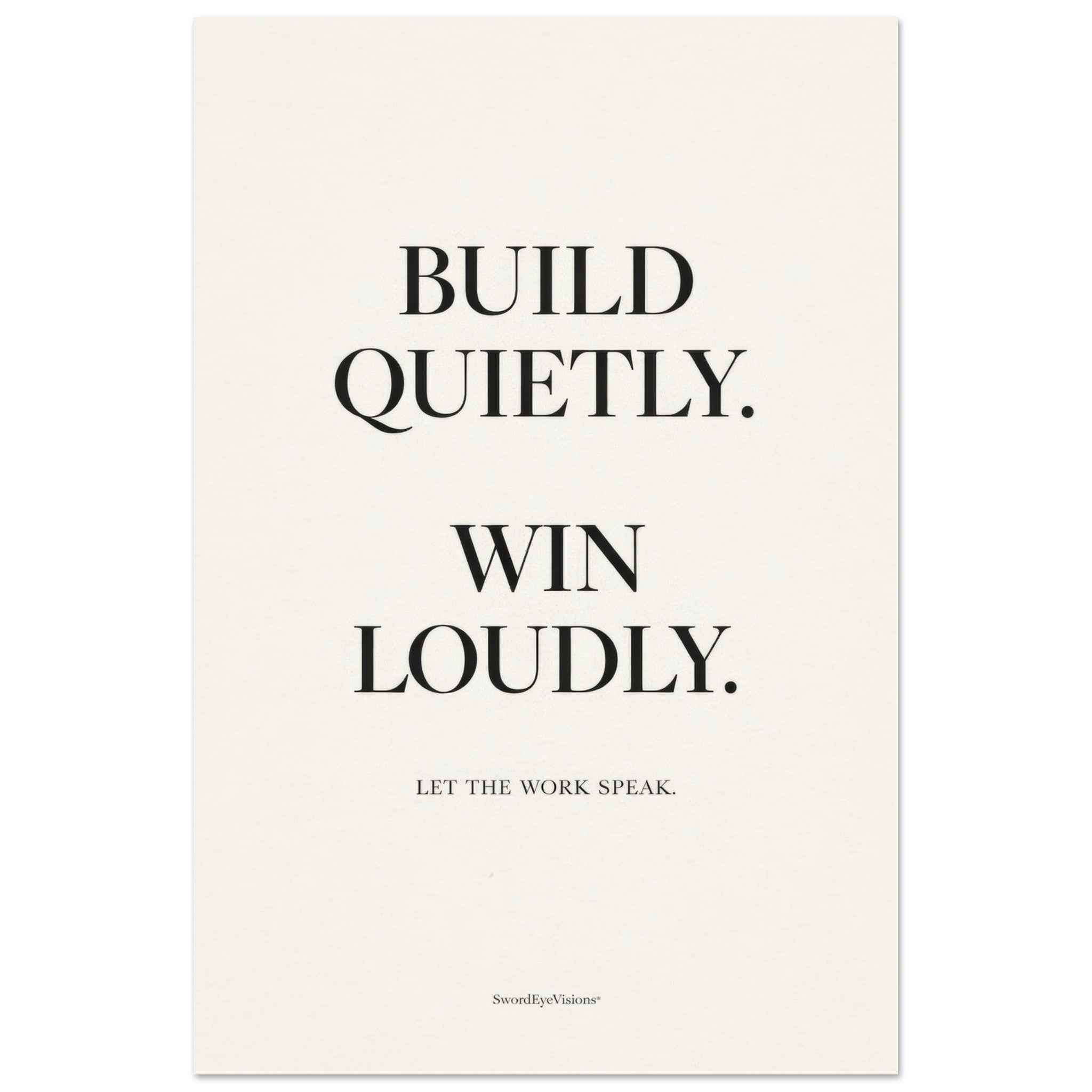 BUILD QUIETLY. WIN LOUDLY. — Unframed Fine Art Print — alternate view 2 of 7