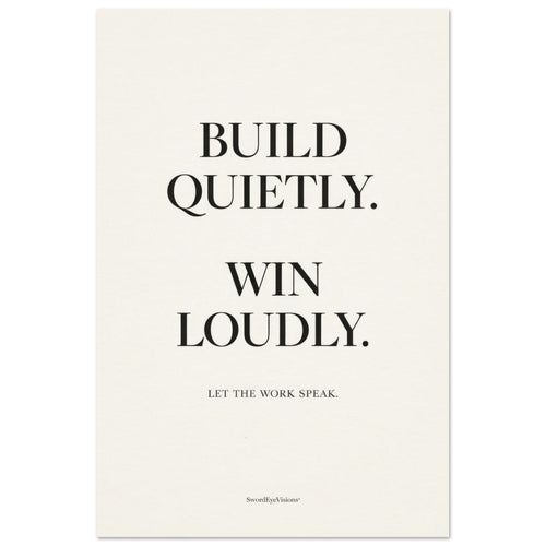 BUILD QUIETLY. WIN LOUDLY. — Unframed Fine Art Print — alternate view 2 of 7