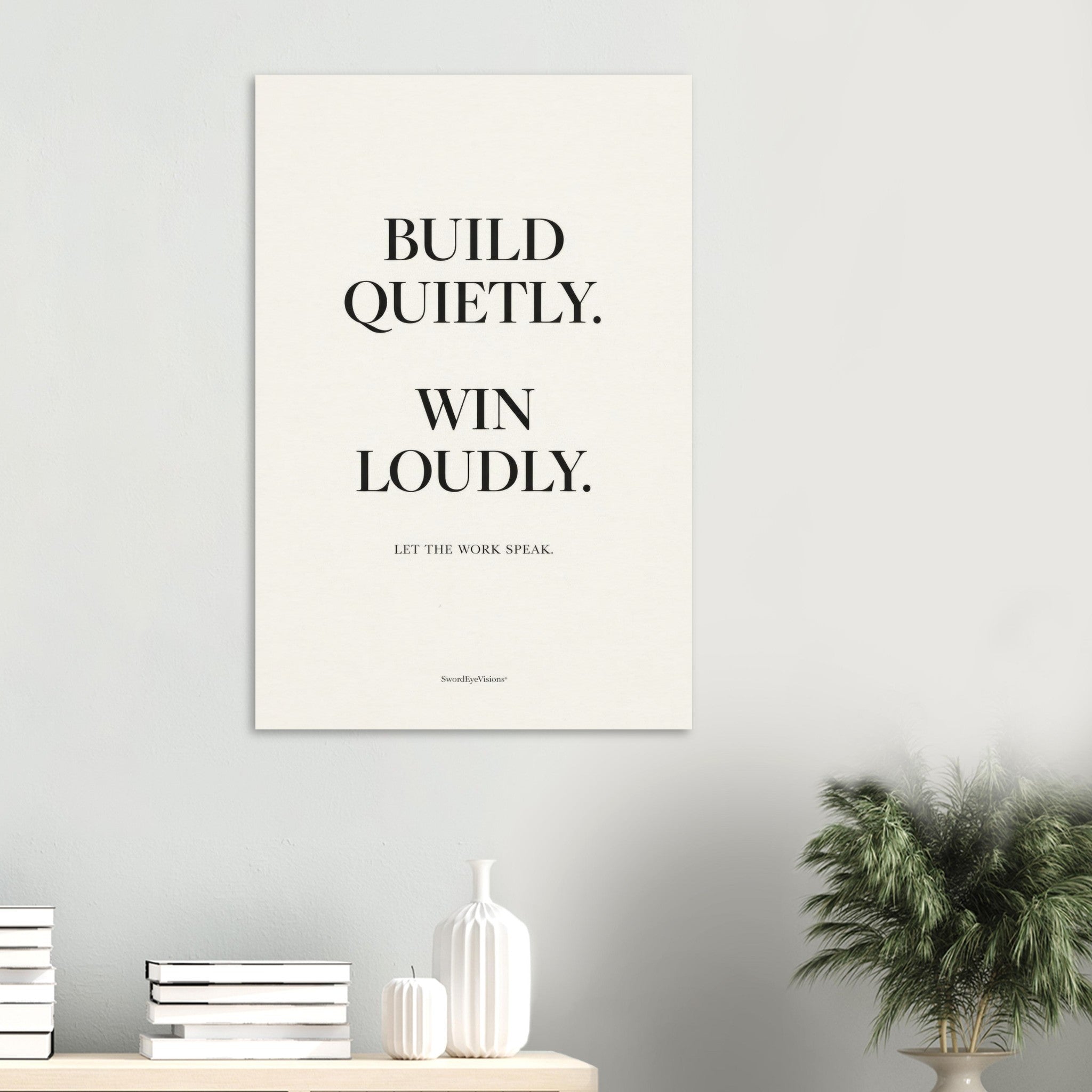 BUILD QUIETLY. WIN LOUDLY. — Unframed Fine Art Print — alternate view 6 of 7